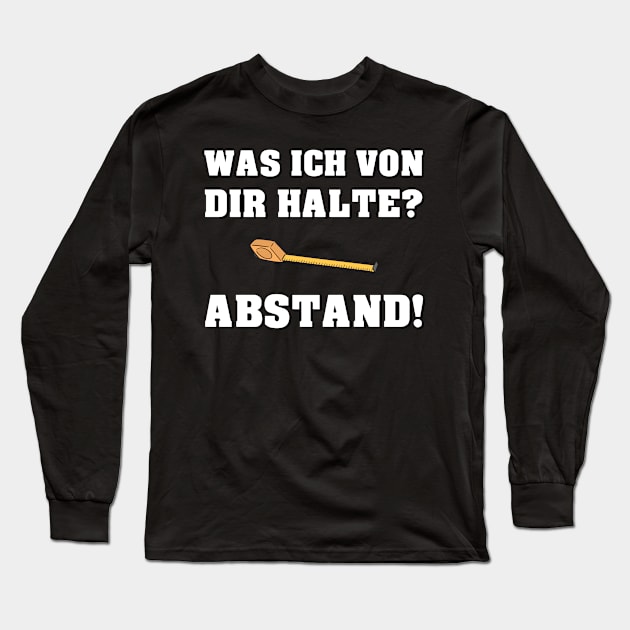 Was ich von dir halte? Abstand! Lustige Sprüche 2020 Long Sleeve T-Shirt by 5StarDesigns